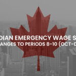 Canadian Emergency Wage Subsidy – New Changes Announced to Periods 8-10 (Oct-Dec)