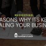 Budgeting: 3 Reasons Why Its Key to Scaling Your Business