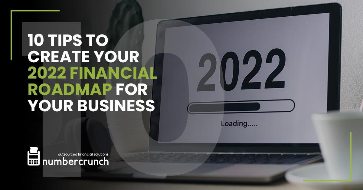 10 Tips to Create Your 2022 Financial Roadmap for Your Business