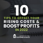 10 Tips to Offset Your Rising Costs & Boost Profits in 2022