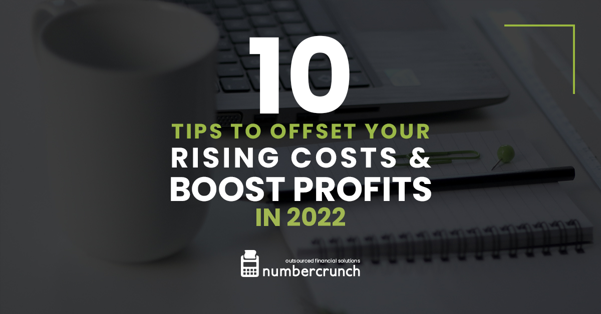 10 Tips to Offset Your Rising Costs & Boost Profits in 2022